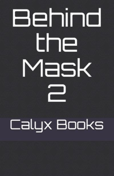 Cover for Calyx Books · Behind the Mask 2 (Paperback Book) (2020)