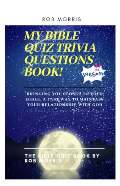 Cover for Rob Morris · My Bible Quiz Trivia Questions Book! (Paperback Book) (2020)