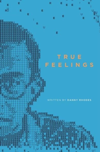 True Feelings - Danny Rhodes - Kirjat - Independently Published - 9798686592780 - tiistai 15. syyskuuta 2020