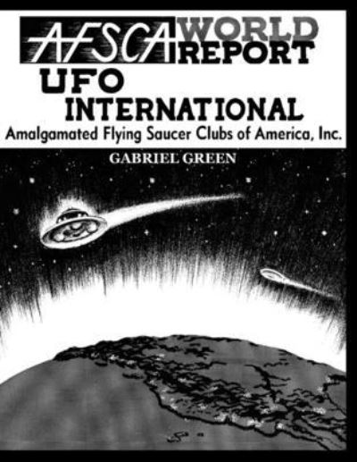 Afsca World Report-UFO International - Gabriel Green - Kirjat - Independently Published - 9798690593780 - maanantai 28. syyskuuta 2020