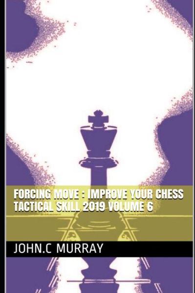 Forcing move - John C Murray - Bøger - Independently Published - 9798699107780 - 17. oktober 2020