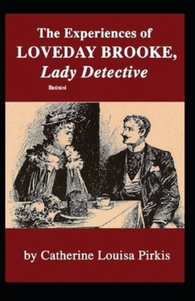 Cover for Catherine Louisa Pirkis · The Experiences of Loveday Brooke, Lady Detective Illustrated (Paperback Book) (2020)