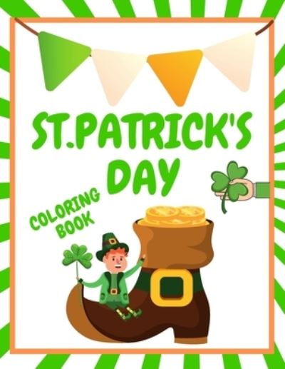 St.Patrick's Day Coloring Book: Cool Coloring Pages Great For Kids Ideal For Holiday Gift Book The Fun And Lucky St.Patrick's Day Coloring Book Cute Present - Voo Voo - Books - Independently Published - 9798713618780 - February 25, 2021