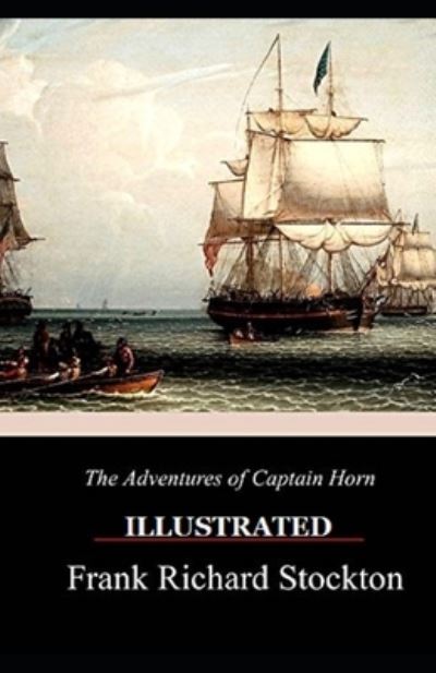 Adventures of Captain Horn Illustrated - Frank Richard Stockton - Other - Independently Published - 9798713704780 - February 25, 2021