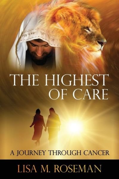 Lisa M Roseman · The Highest of Care (Paperback Book) (2021)