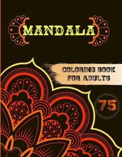Cover for Boireta Publisher · 75 Mandalas Coloring Book for Adults (Paperback Book) (2021)