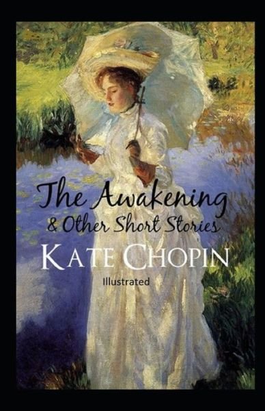 Cover for Kate Chopin · The awakening, and other stories Illustrated (Paperback Bog) (2021)