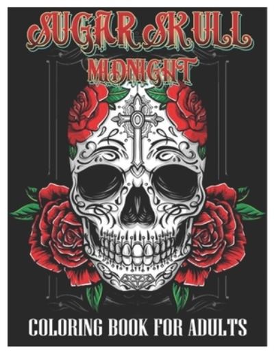 Cover for Tattoo Coloring Designs · Sugar Skulls Midnight Coloring Book for Adults (Paperback Book) (2021)