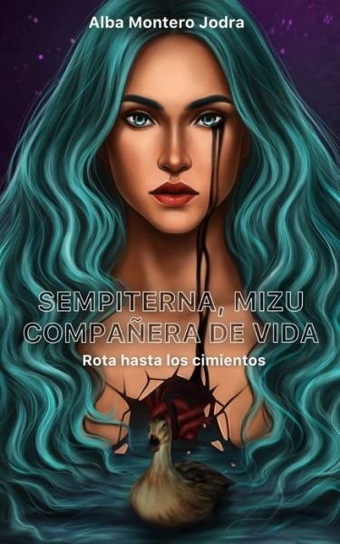 Cover for Alba Montero Jodra · Sempiterna, Mizu. Companera de vida: Rota hasta los cimientos (Pocketbok) (2021)