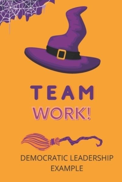 Cover for Robert Thomas · Team Work!: Democratic Leadership Example (Paperback Book) (2022)