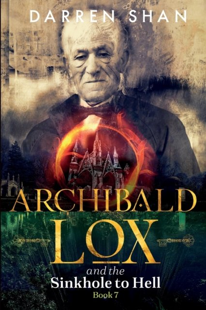 Cover for Darren Shan · Archibald Lox and the Sinkhole to Hell: Archibald Lox series, book 7 - Archibald Lox (Taschenbuch) (2022)