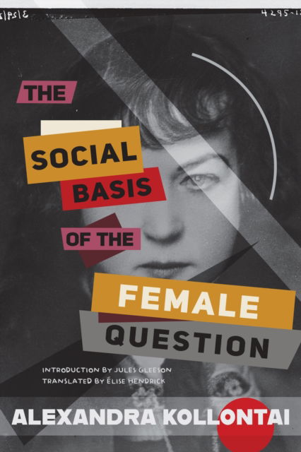 The Social Basis of the Female Question - Alexandra Kollontai - Books - Haymarket Books - 9798888903780 - November 18, 2025