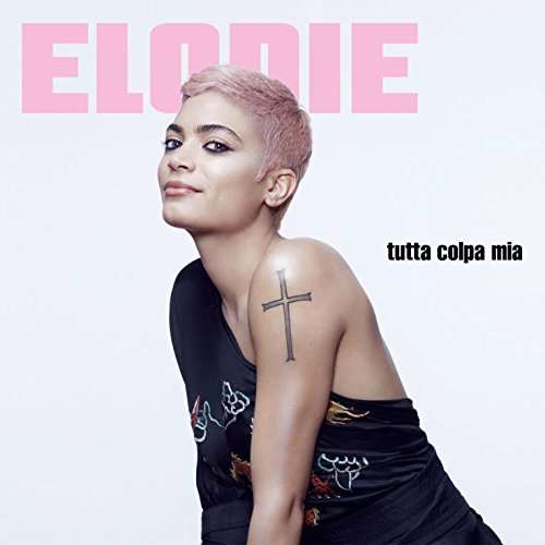 Tutta Colpa Mia - Elodie - Music - UNIVERSAL - 0602557418781 - February 24, 2017