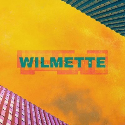 Hyperfocused - Wilmette - Música - MUTANT LEAGUE - 0726667156781 - 4 de agosto de 2023