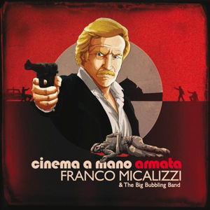 Cover for Micalizzi,franco &amp; Big Bubbling Band · Cinema a Mano Armata (LP) (2014)