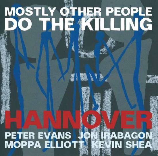 Cover for Mostly Other People Do The Killing · Hannover (CD) (2016)