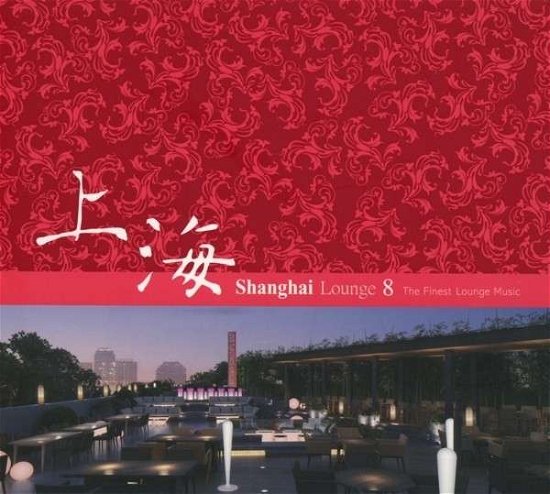 Shanghai Lounge 8 - Shanghai Lounge - Music - HI NOTE - 4712765169781 - June 10, 2014