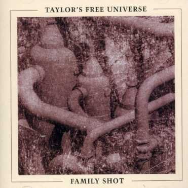 Cover for Taylor's Free Universe · Family Shot (CD) (2005)