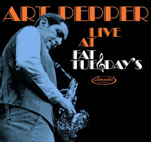 Live At Fat TuesdayS - Art Pepper - Musiikki - ELEMENTAL MUSIC - 8435395500781 - perjantai 18. syyskuuta 2015