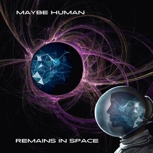 Cover for Maybe Human · Remains in Space (LP) (2024)