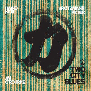 Cover for Brotzmann · Two City Blues 2 (CD) (2015)