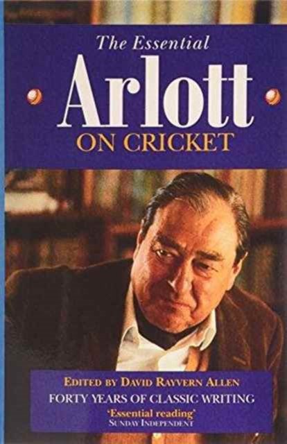 The Essential Arlott on Cricket - John Arlott - Boeken - HarperCollins Publishers - 9780006376781 - 9 mei 1991