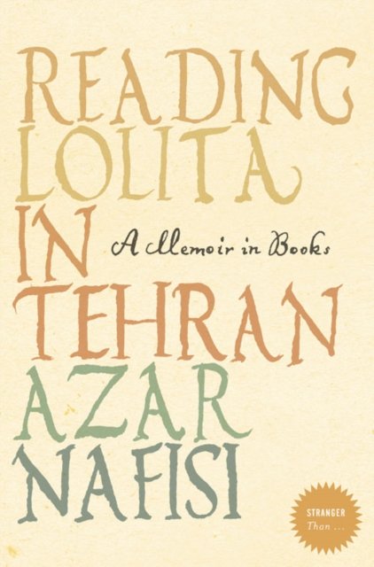 Cover for Azar Nafisi · Reading &quot;Lolita&quot; in Tehran: A Memoir in Books - Stranger Than... S. (Paperback Book) [(Reissue) edition] (2007)
