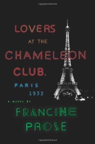 Cover for Francine Prose · Lovers at the Chameleon Club, Paris 1932: A Novel (Hardcover bog) [First edition] (2014)