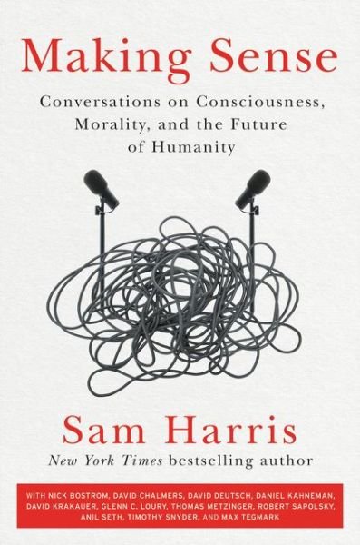 Making Sense: Conversations on Consciousness, Morality, and the Future of Humanity - Sam Harris - Livros - HarperCollins - 9780062857781 - 11 de agosto de 2020