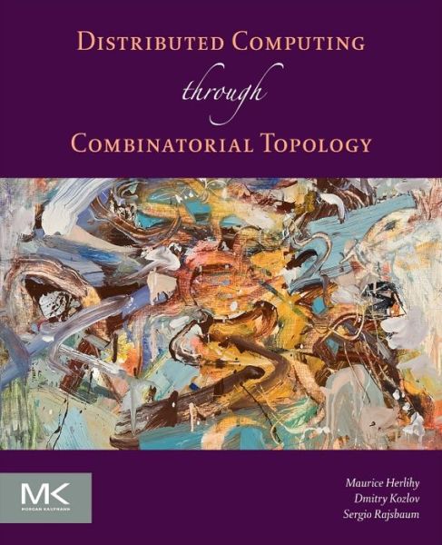 Cover for Herlihy, Maurice (Brown University, Providence, RI, USA) · Distributed Computing Through Combinatorial Topology (Paperback Book) (2013)