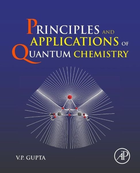 Cover for Gupta, V.P. (University of Lucknow, India) · Principles and Applications of Quantum Chemistry (Paperback Book) (2015)