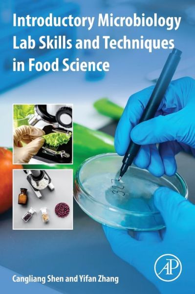 Cover for Shen, Cangliang (Food Microbiologist and Associate Professor / Extension Specialist, Ph.D., Division of Animal and Nutritional Sciences, Davis College of Agriculture, Natural Resources &amp; Design, West Virginia University.) · Introductory Microbiology Lab Skills and Techniques in Food Science (Taschenbuch) (2021)