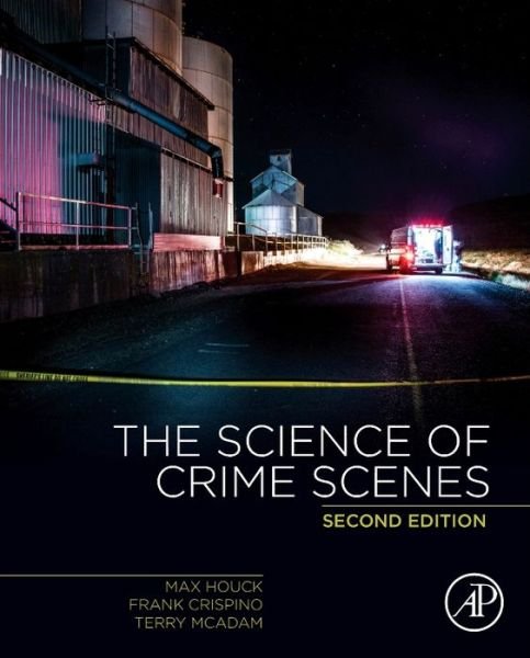Cover for Houck, Max M. (Vice President, Forensic and Intelligence Services, LLC, Virginia, USA) · The Science of Crime Scenes (Hardcover bog) (2017)
