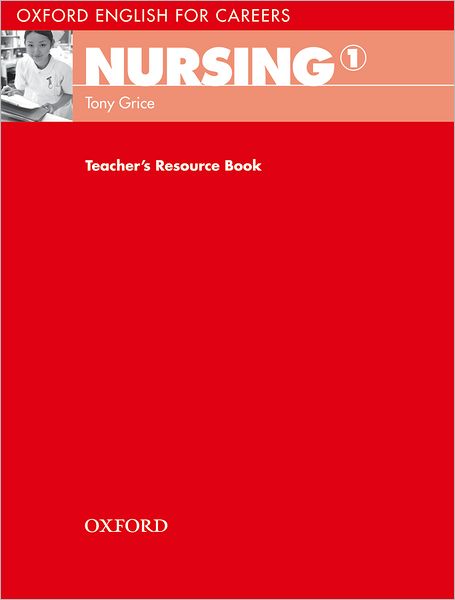 Cover for Tony Grice · Oxford English for Careers: Nursing 1: Teacher's Resource Book - Oxford English for Careers: Nursing 1 (Paperback Book) (2009)