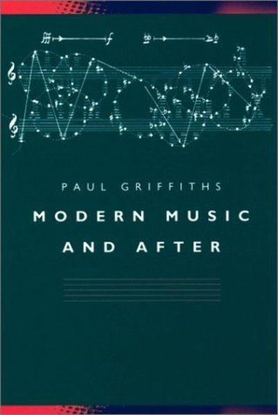 Cover for Paul Griffiths · Modern music and after (Book) (1995)