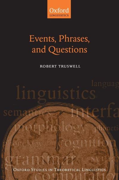 Cover for Truswell, Robert (University of Edinburgh) · Events, Phrases, and Questions - Oxford Studies in Theoretical Linguistics (Paperback Bog) (2011)