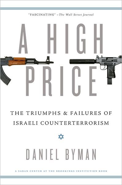 Cover for Byman, Daniel (Professor, Professor, School of Foreign Service, Georgetown University, Chevy Chase MD/Washington DC) · A High Price: The Triumphs and Failures of Israeli Counterterrorism (Paperback Book) (2013)