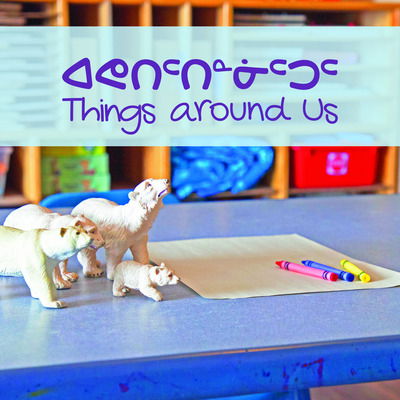 Cover for Arvaaq Press · Things around Us: Bilingual Inuktitut and English Edition - Arvaaq Junior (Paperback Book) [Bilingual Inuktitut and English edition] (2019)