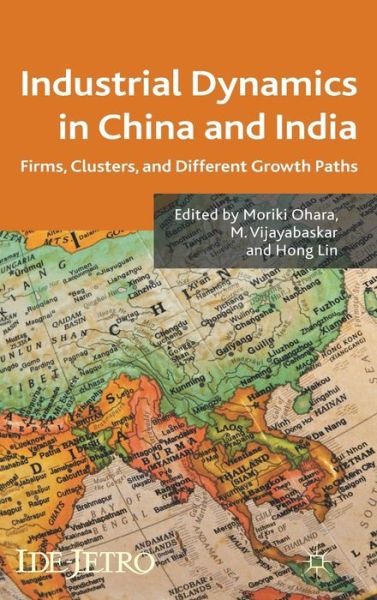 Cover for Moriki Ohara · Industrial Dynamics in China and India: Firms, Clusters, and Different Growth Paths - IDE-JETRO Series (Hardcover Book) (2011)