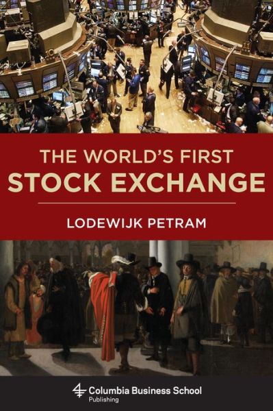 Cover for Lodewijk Petram · The World’s First Stock Exchange (Hardcover Book) (2014)