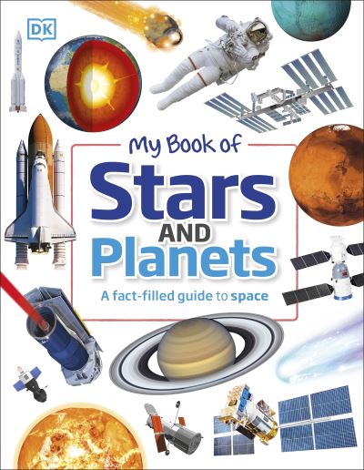 My Book of Stars and Planets: A fact-filled guide to space - My Book of - Parshati Patel - Książki - Dorling Kindersley Ltd - 9780241485781 - 7 października 2021