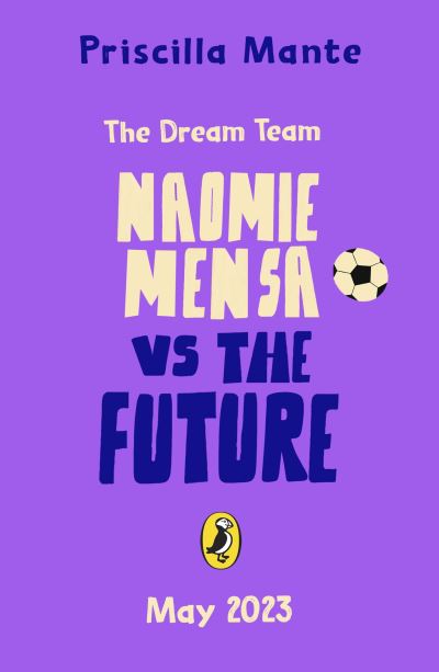 Cover for Priscilla Mante · The Dream Team: Naomie Mensa vs. the Future - The Dream Team (Paperback Book) (2023)