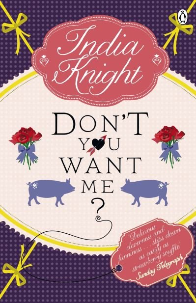 Cover for India Knight · Don't You Want Me? (Paperback Bog) (2011)