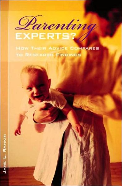 Cover for Jane Rankin · Parenting Experts: Their Advice, the Research, and Getting It Right (Hardcover Book) (2005)