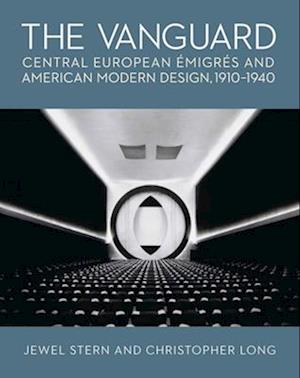 Cover for Jewel Stern · The Vanguard: Central European Emigres and American Modern Design, 1910-1940 (Hardcover Book) (2025)