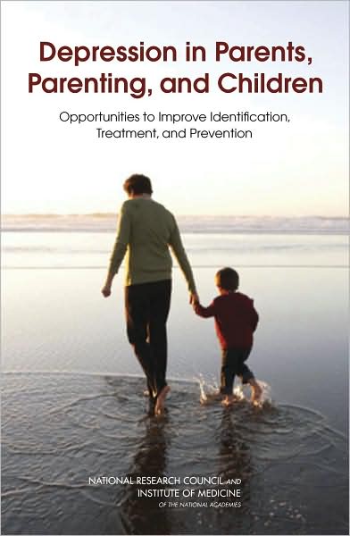 Cover for Institute of Medicine · Depression in Parents, Parenting, and Children: Opportunities to Improve Identification, Treatment, and Prevention (Hardcover Book) (2009)