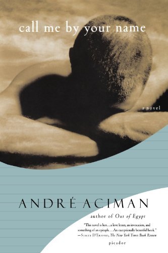Cover for Andre Aciman · Call Me by Your Name: A Novel (Paperback Bog) [Reprint edition] (2008)