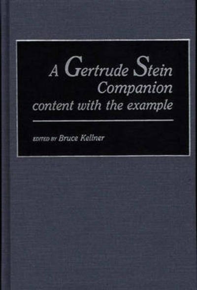 Cover for Bruce Kellner · A Gertrude Stein Companion: content with the example (Hardcover Book) [Annotated edition] (1988)