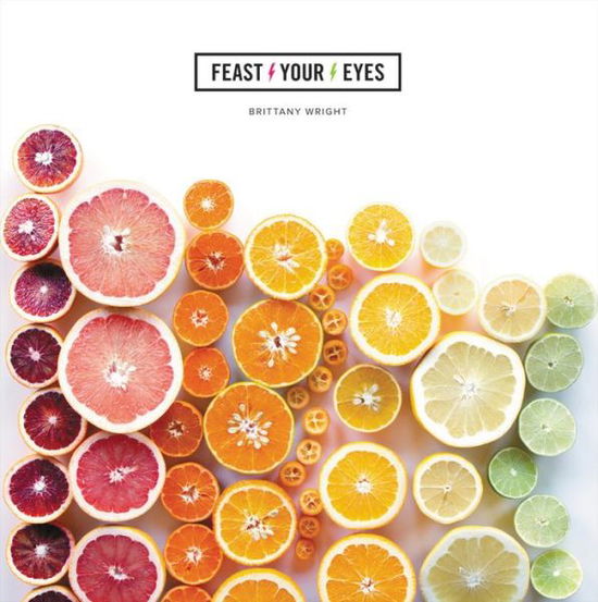 Cover for Brittany Wright · Feast Your Eyes (Hardcover Book) (2018)