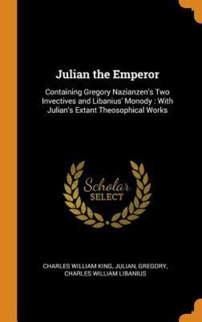 Cover for Charles William King · Julian the Emperor (Hardcover Book) (2018)